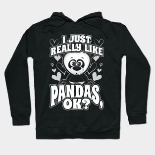 I Just Really Like Pandas OK? Hoodie